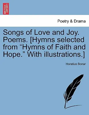 Chants d'amour et de joie. Poèmes. [hymnes choisis parmi les Hymnes de foi et d'espérance, avec illustrations]. - Songs of Love and Joy. Poems. [hymns Selected from Hymns of Faith and Hope. with Illustrations.]