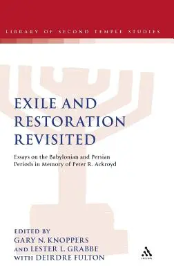 L'exil et la restauration revisités : Essais sur les périodes babylonienne et perse en mémoire de Peter R. Ackroyd - Exile and Restoration Revisited: Essays on the Babylonian and Persian Periods in Memory of Peter R. Ackroyd