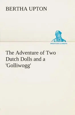 L'aventure de deux poupées hollandaises et d'un 'Golliwogg' ». - The Adventure of Two Dutch Dolls and a 'Golliwogg'