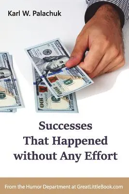 Les succès qui se sont produits sans effort - Successes That Happened without Any Effort