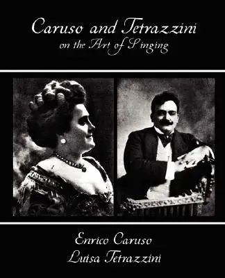 Caruso et Tetrazzini sur l'art du chant - Caruso and Tetrazzini on the Art of Singing