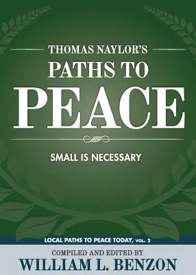 Les chemins de la paix de Thomas Naylor : Petit est nécessaire - Thomas Naylor's Paths to Peace: Small Is Necessary
