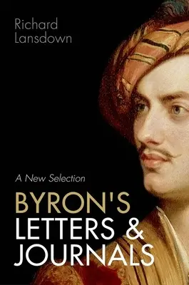 Lettres et journaux de Byron : Une nouvelle sélection - Byron's Letters and Journals: A New Selection