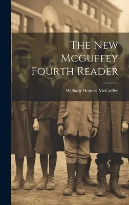 Le nouveau Mcguffey Fourth Reader - The New Mcguffey Fourth Reader