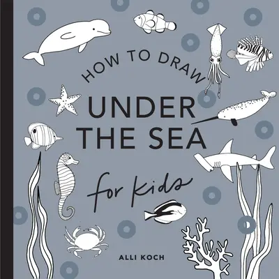 Sous la mer : Comment dessiner des livres pour enfants avec des dauphins, des sirènes et des animaux marins (Mini) - Under the Sea: How to Draw Books for Kids with Dolphins, Mermaids, and Ocean Animals (Mini)