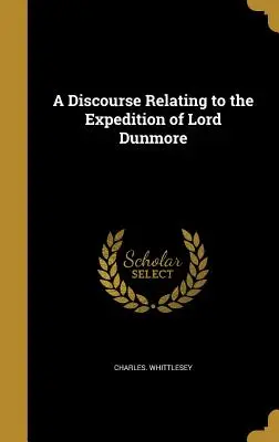 Discours relatif à l'expédition de Lord Dunmore - A Discourse Relating to the Expedition of Lord Dunmore