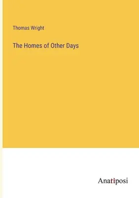 Les maisons d'autres temps - The Homes of Other Days