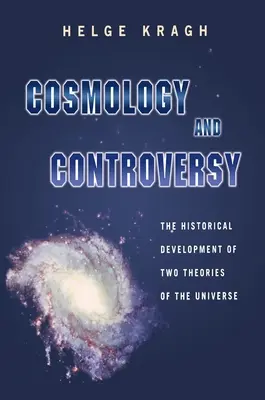 Cosmologie et controverse : Le développement historique de deux théories de l'univers - Cosmology and Controversy: The Historical Development of Two Theories of the Universe