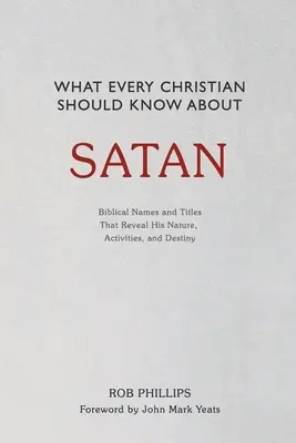 Ce que tout chrétien devrait savoir sur Satan - What Every Christian Should Know About Satan