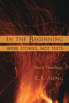 Au commencement étaient les histoires, non les textes : La théologie de l'histoire - In the Beginning Were Stories, Not Texts: Story Theology