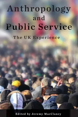Anthropologie et service public : L'expérience britannique - Anthropology and Public Service: The UK Experience