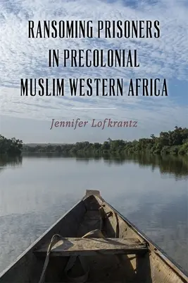 La rançon des prisonniers en Afrique occidentale musulmane précoloniale - Ransoming Prisoners in Precolonial Muslim Western Africa