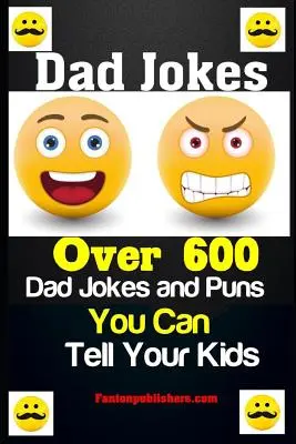 Blagues de papa : Plus de 600 blagues et jeux de mots à raconter à vos enfants - Dad Jokes: Over 600 Dad Jokes and Puns You Can Tell Your Kids