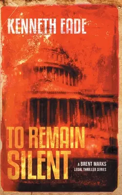 Rester silencieux (un thriller juridique de Brent Marks) - To Remain Silent (a Brent Marks Legal Thriller)