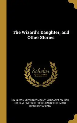 La fille du magicien et autres histoires - The Wizard's Daughter, and Other Stories