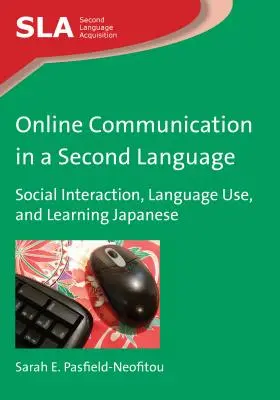 Communication en ligne dans une seconde langue : Interaction sociale, utilisation de la langue et apprentissage du japonais - Online Communication in a Second Language: Social Interaction, Language Use, and Learning Japanese
