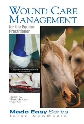 Wound Care Management for the Equine Practitioner (Book+cd) (Gestion des plaies pour le praticien équin) - Wound Care Management for the Equine Practitioner (Book+cd)