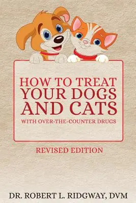 Comment soigner vos chiens et vos chats avec des médicaments en vente libre - How to Treat Your Dogs and Cats with Over-the-Counter Drugs