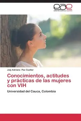 Connaissances, attitudes et pratiques des femmes atteintes du VIH - Conocimientos, actitudes y prcticas de las mujeres con VIH