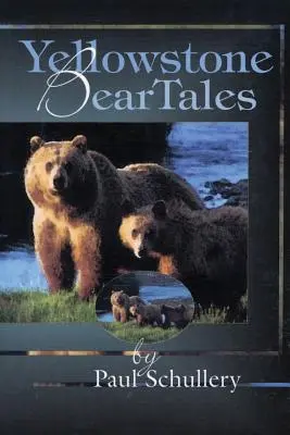 Histoires d'ours de Yellowstone - Yellowstone Bear Tales