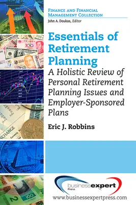 L'essentiel de la planification de la retraite : Un examen holistique de la retraite personnelle - Essentials of Retirement Planning: A Holistic Review of Personal Retirement
