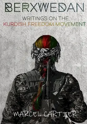 Berxwedan : Écrits sur le mouvement kurde pour la liberté - Berxwedan: Writings on the Kurdish Freedom Movement