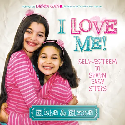 Je m'aime : L'estime de soi en sept étapes faciles - I Love Me: Self-Esteem in Seven Easy Steps