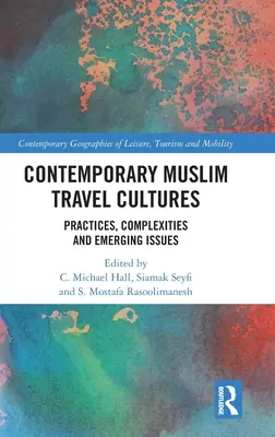 Les cultures musulmanes contemporaines du voyage : Pratiques, complexités et questions émergentes - Contemporary Muslim Travel Cultures: Practices, Complexities and Emerging Issues