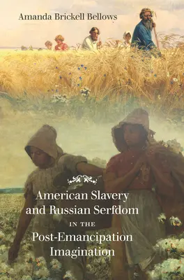L'esclavage américain et le servage russe dans l'imaginaire post-émancipation - American Slavery and Russian Serfdom in the Post-Emancipation Imagination