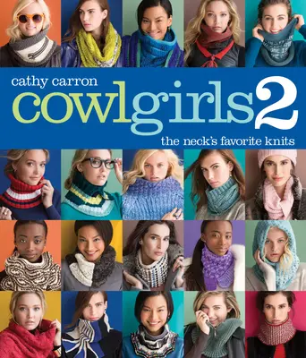 Cowl Girls 2 : Les tricots préférés du cou - Cowl Girls 2: The Neck's Favorite Knits