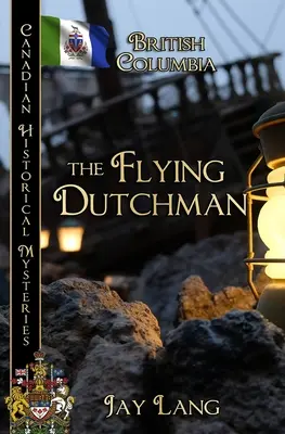 Le Hollandais volant : la Colombie-Britannique - The Flying Dutchman: British Columbia