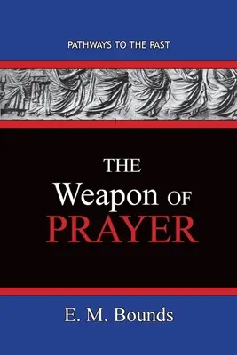 L'arme de la prière : Les chemins du passé - The Weapon of Prayer: Pathways To The Past