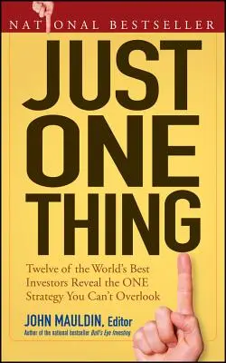 Just One Thing : Douze des meilleurs investisseurs du monde révèlent la seule stratégie à ne pas négliger - Just One Thing: Twelve of the World's Best Investors Reveal the One Strategy You Can't Overlook