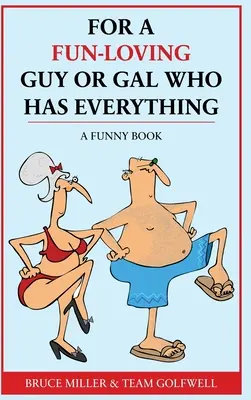 Pour un gars ou une fille qui aime s'amuser et qui a tout : un livre amusant - For a Fun-Loving Guy or Gal Who Has Everything: A Funny Book