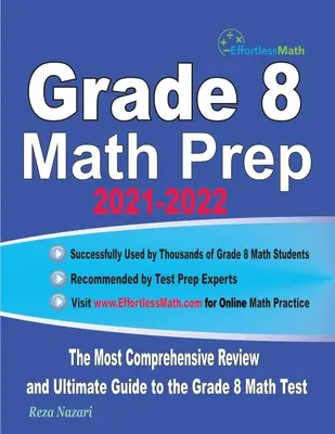 Grade 8 Math Prep 2021-2022 : The Most Comprehensive Review and Ultimate Guide to the Grade 8 Math Test (en anglais) - Grade 8 Math Prep 2021-2022: The Most Comprehensive Review and Ultimate Guide to the Grade 8 Math Test