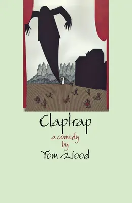 Claptrap : Une comédie en deux actes - Claptrap: A Comedy in Two Acts