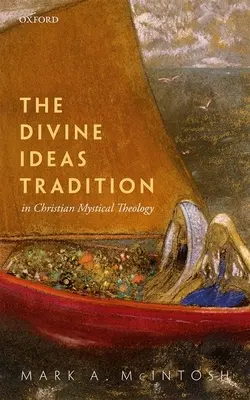 La tradition des idées divines dans la théologie mystique chrétienne - The Divine Ideas Tradition in Christian Mystical Theology