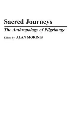 Voyages sacrés : L'anthropologie du pèlerinage - Sacred Journeys: The Anthropology of Pilgrimage