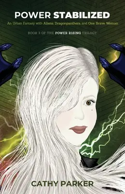 Le pouvoir stabilisé : Une fantaisie urbaine remplie d'extraterrestres, de dragonniers, de baleines et d'une femme intrépide - Power Stabilized: An Urban Fantasy Filled with Aliens, Dragonpanthers, Whales and One Intrepid Woman