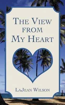 Le point de vue de mon cœur - The View from My Heart