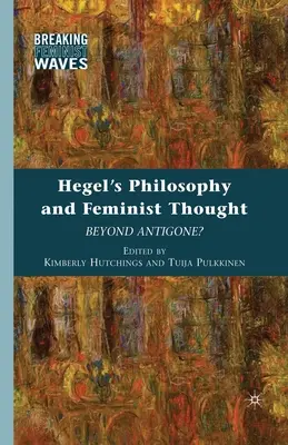 La philosophie de Hegel et la pensée féministe : Au-delà d'Antigone ? - Hegel's Philosophy and Feminist Thought: Beyond Antigone?