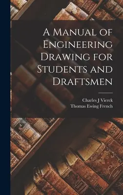 Un manuel de dessin technique pour les étudiants et les dessinateurs - A Manual of Engineering Drawing for Students and Draftsmen