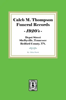 Registres funéraires de Caleb M. Thompson, années 1920. Volume #1 - Caleb M. Thompson Funeral Records, 1920's. Volume #1