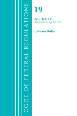 Code des règlements fédéraux, titre 19 Customs Duties 141-199, révisé le 1er avril 2021 (Office of the Federal Register (U S )) - Code of Federal Regulations, Title 19 Customs Duties 141-199, Revised as of April 1, 2021 (Office of the Federal Register (U S ))