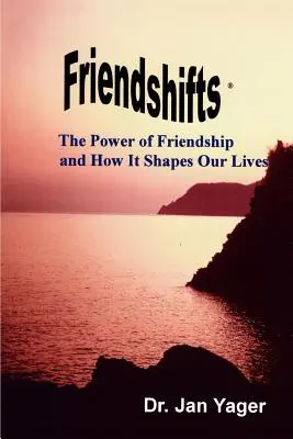 Friendshifts : Le pouvoir de l'amitié et la façon dont elle façonne nos vies - Friendshifts: The Power of Friendship and How It Shapes Our Lives