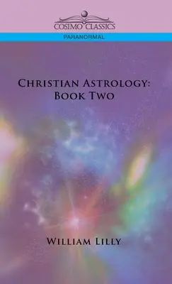 Astrologie chrétienne : Livre deux - Christian Astrology: Book Two