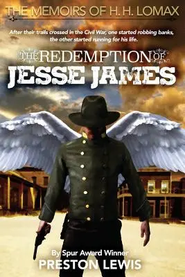 La rédemption de Jesse James : Le deuxième tome des mémoires de H. H. Lomax - The Redemption of Jesse James: Book Two of the Memoirs of H. H. Lomax