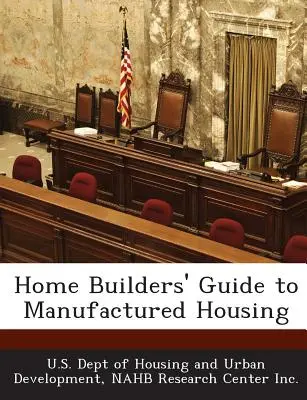 Guide des constructeurs de maisons préfabriquées - Home Builders' Guide to Manufactured Housing