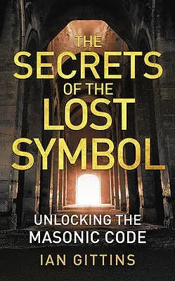 Les secrets du symbole perdu : Dévoiler le code maçonnique - The Secrets of the Lost Symbol: Unlocking the Masonic code