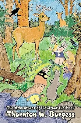 Les aventures de Lightfoot le cerf par Thornton Burgess, Fiction, Animaux, Fantaisie et Magie - The Adventures of Lightfoot the Deer by Thornton Burgess, Fiction, Animals, Fantasy & Magic